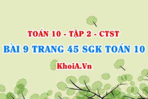 Bài 9 trang 45 SGK Toán 10 tập 2 Chân trời sáng tạo